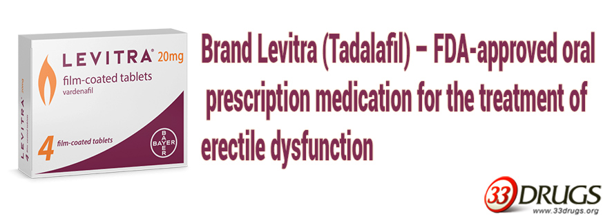 Brand Levitra (Tadalafil) – FDA-approved oral prescription medication for the treatment of erectile dysfunction