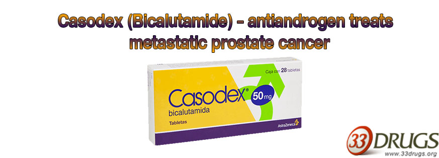 Casodex (Bicalutamide) – antiandrogen treats metastatic prostate cancer