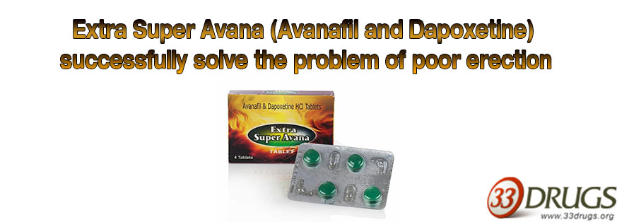 Extra Super Avana (Avanafil and Dapoxetine) – successfully solve the problem of poor erection