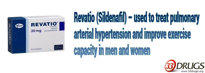 Revatio (Sildenafil) – used to treat pulmonary arterial hypertension and improve exercise capacity in men and women