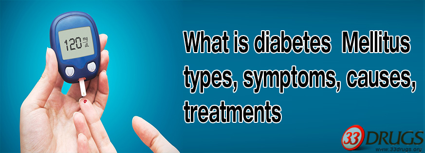 What is diabetes  Mellitus: types, symptoms, causes, treatments