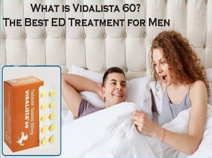 WHAT IS VIDALISTA 60? THE BEST ED TREATMENT FOR MEN