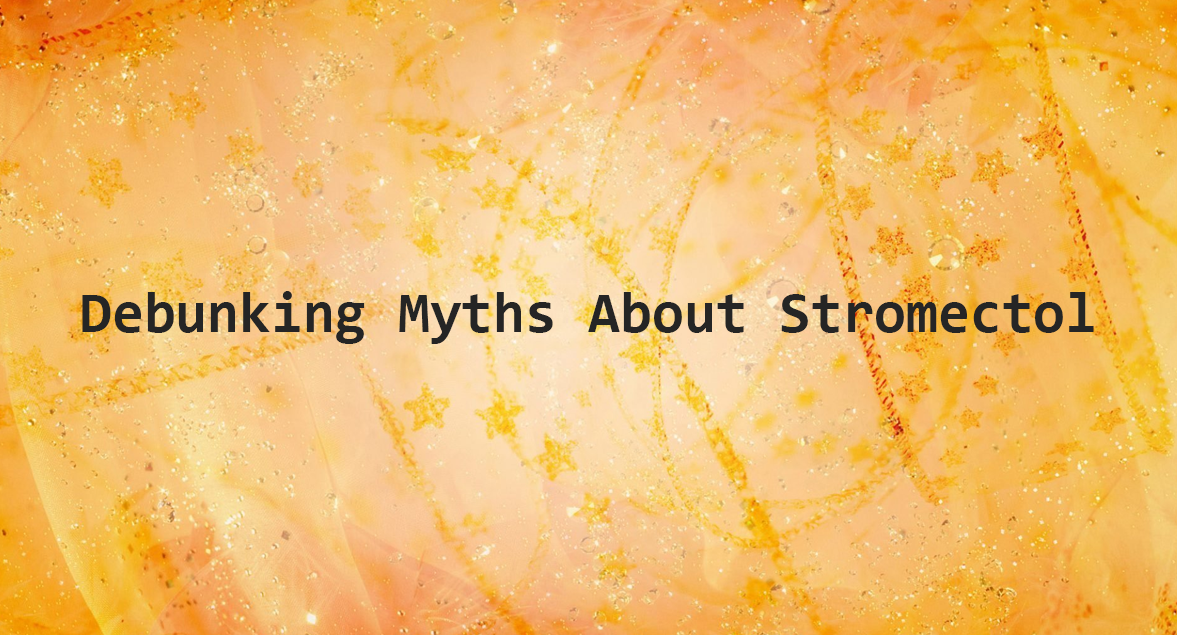 Debunking Myths About Stromectol