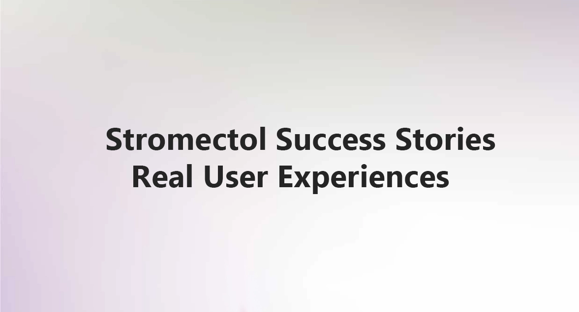 Stromectol Success Stories – Real User Experiences