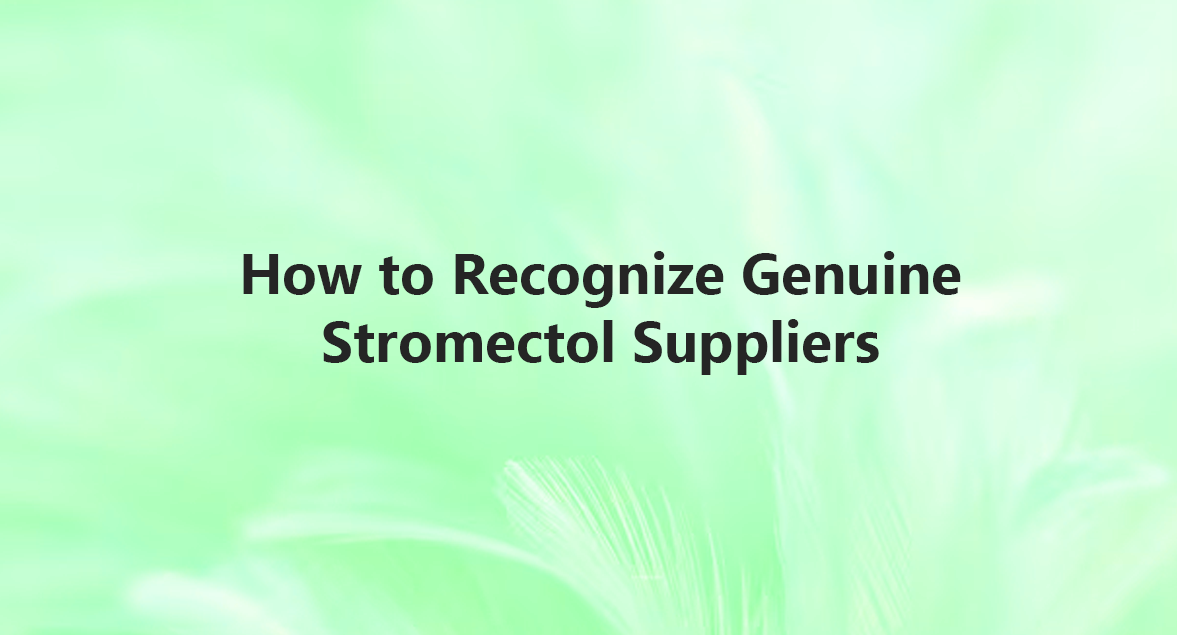 How to Recognize Genuine Stromectol Suppliers