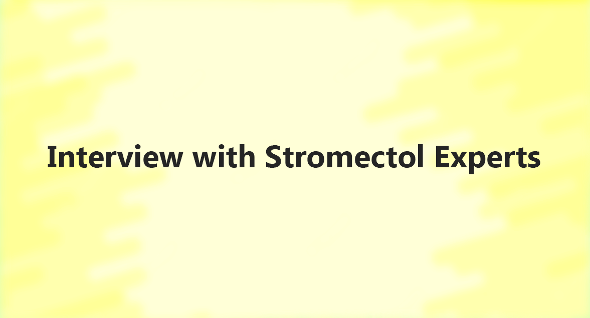 Interview with Stromectol Experts