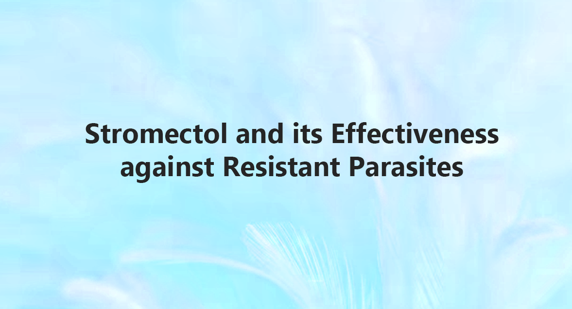 Stromectol's Efficacy Against Resistant Parasites