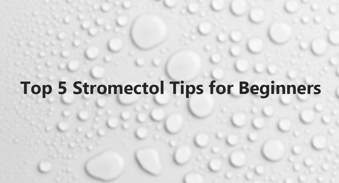 Top 5 Stromectol Tips for Beginners