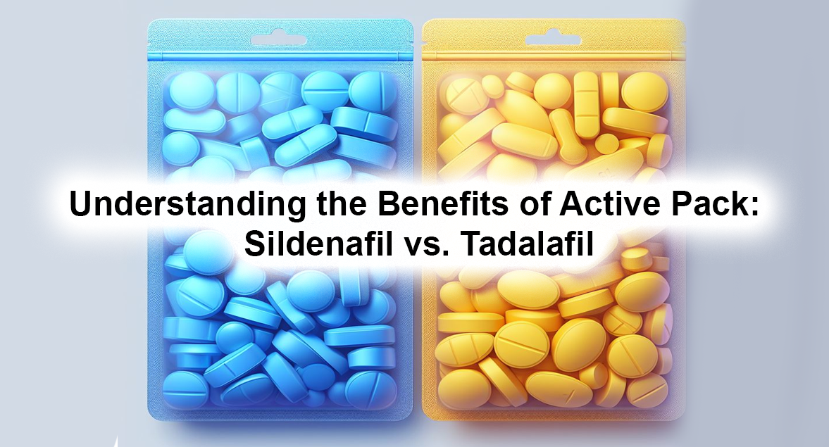 Understanding the Benefits of Active Pack: Sildenafil vs. Tadalafil